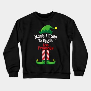 Most Likely To Regift The Presents Crewneck Sweatshirt